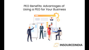 PEO Benefits: Advantages of Using a PEO for Your Business