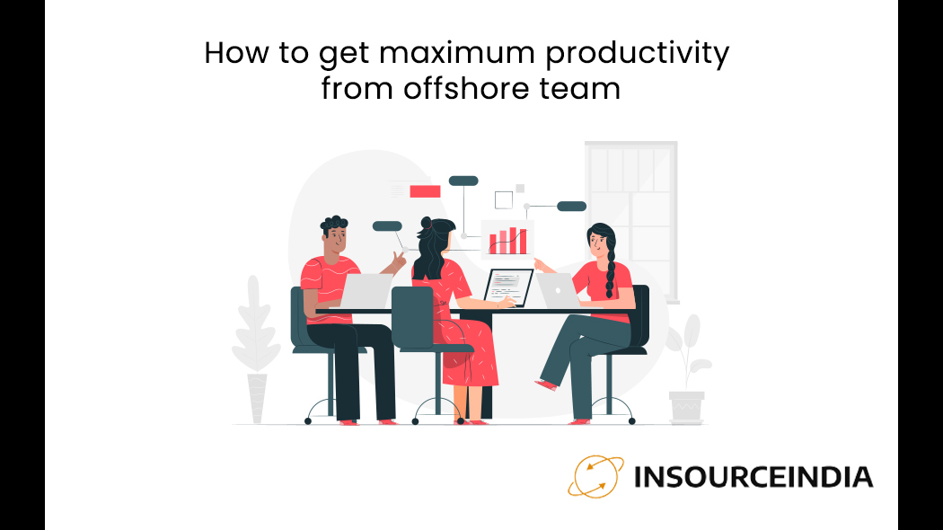 How to Get Maximum Productivity from Offshore Team