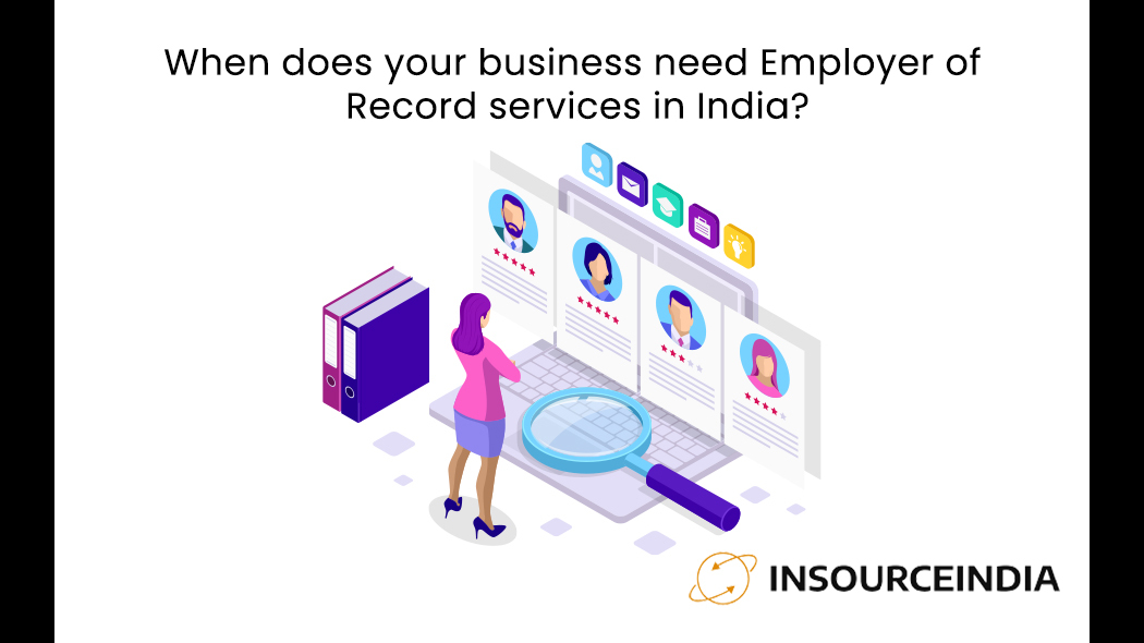 When does your business need Employer of Record services in India?