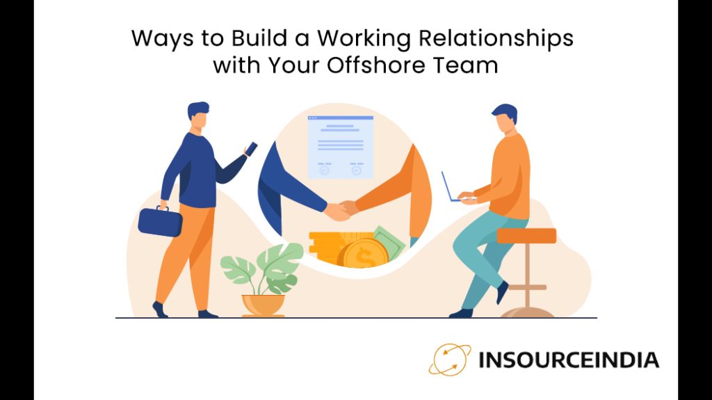 Ways to Build a Working Relationships with Your Offshore Team