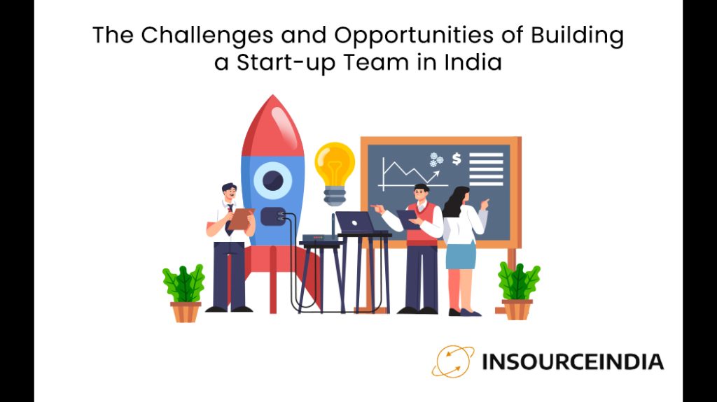 Challenges and Opportunities of Building a Start-up Team in India