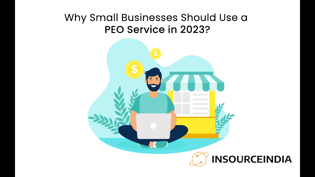 Why Small Businesses Should Use a PEO Service in 2023?