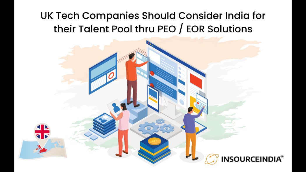 Why UK Tech Companies Should Consider India for their Talent Pool thru PEO / EOR Solutions?