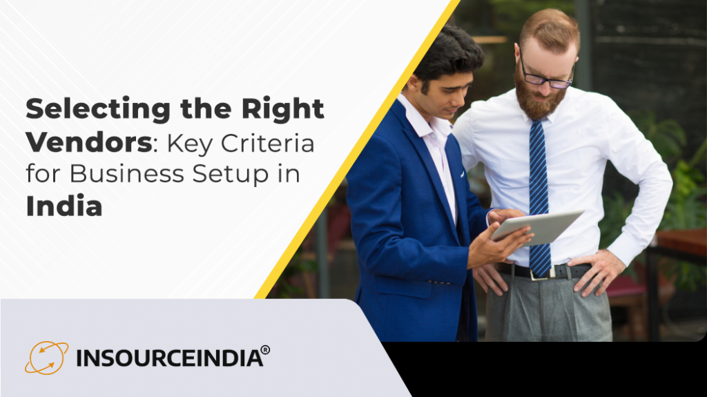 Selecting the Right Vendors Key Criteria for Business Setup in India