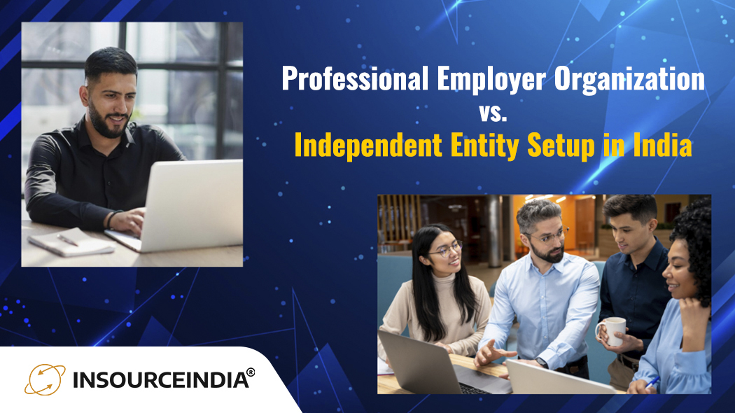 Professional Employer Organization vs. Independent Entity Setup in India