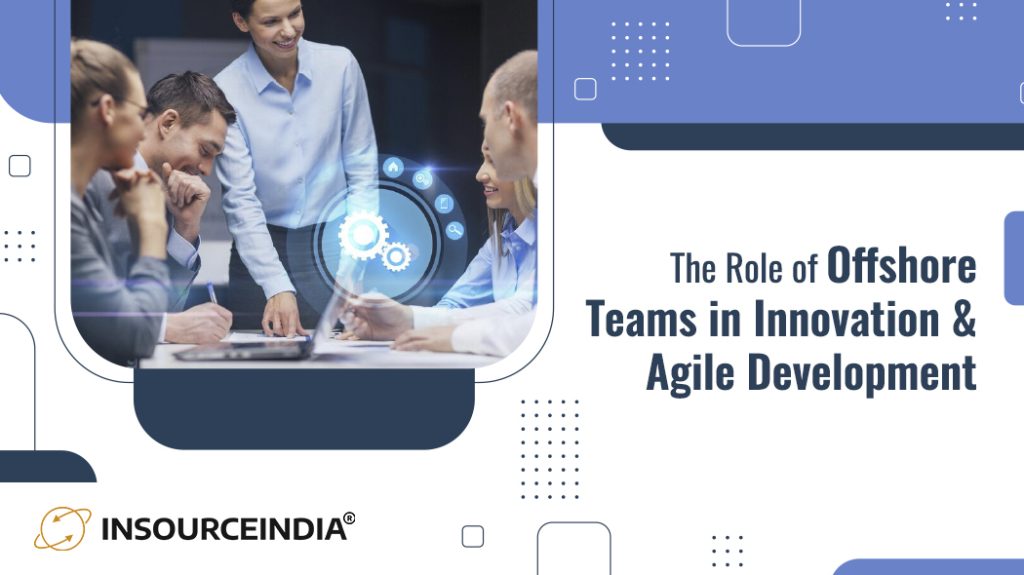 The Role of Offshore Teams in Innovation Agile Development