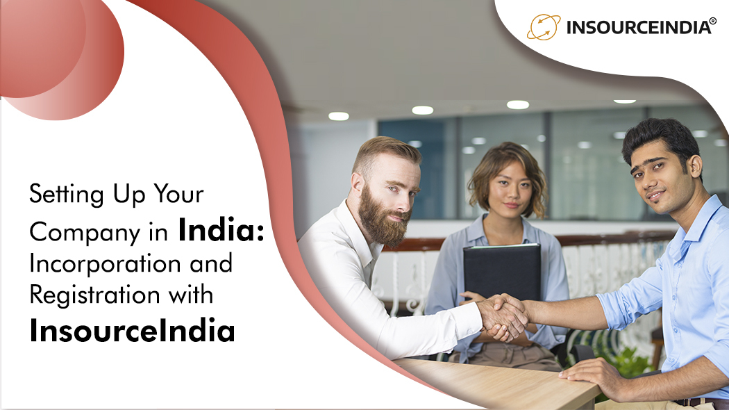 Setting Up Your Company in India:  Incorporation and Registration with InsourceIndia