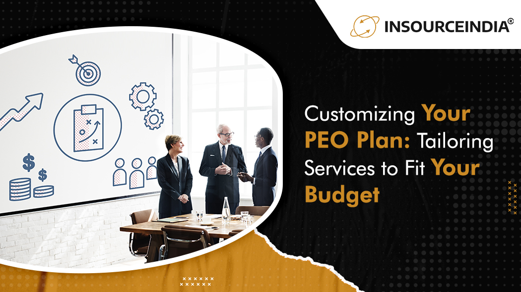 Customizing Your PEO Plan Tailoring Services to Fit Your Budget