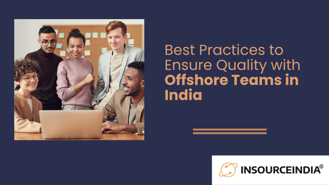 Best Practices to Ensure Quality with Offshore Teams in India