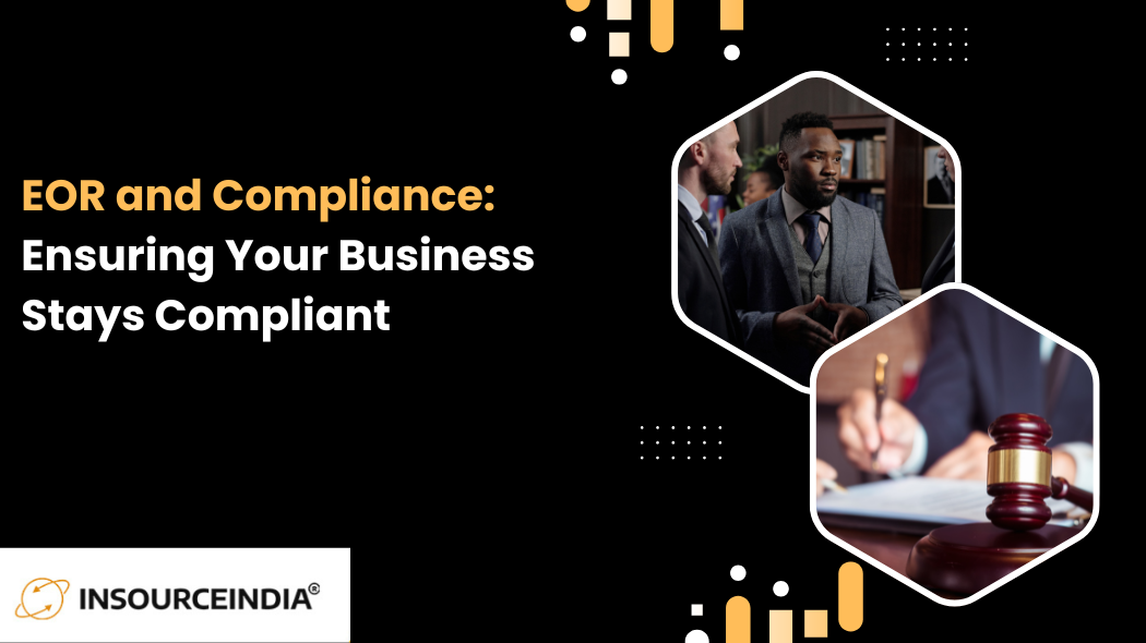 EOR and Compliance Ensuring Your Business Stays Compliant