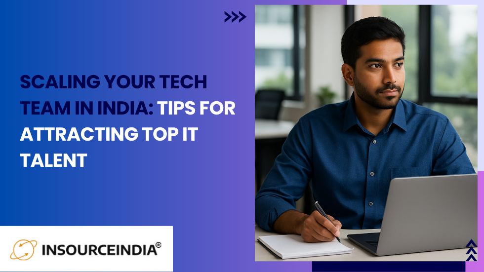 Scaling Your Tech Team in India: Tips for Attracting Top IT Talent